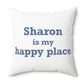 Sharon is My Happy Place Polyester Square Pillow