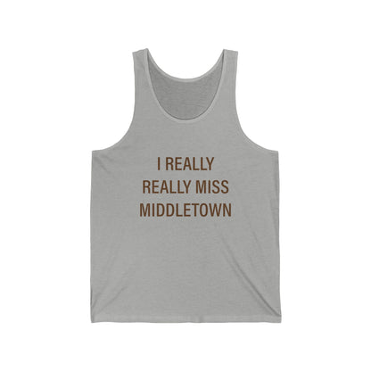 I Really Really Miss Middletown Unisex Jersey Tank