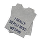 I Really Really Miss Weston Unisex Jersey Short Sleeve T-Shirt