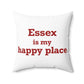 Essex is My Happy Place Spun Polyester Square Pillow