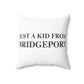 Just a kid from Bridgeport Spun Polyester Square Pillow
