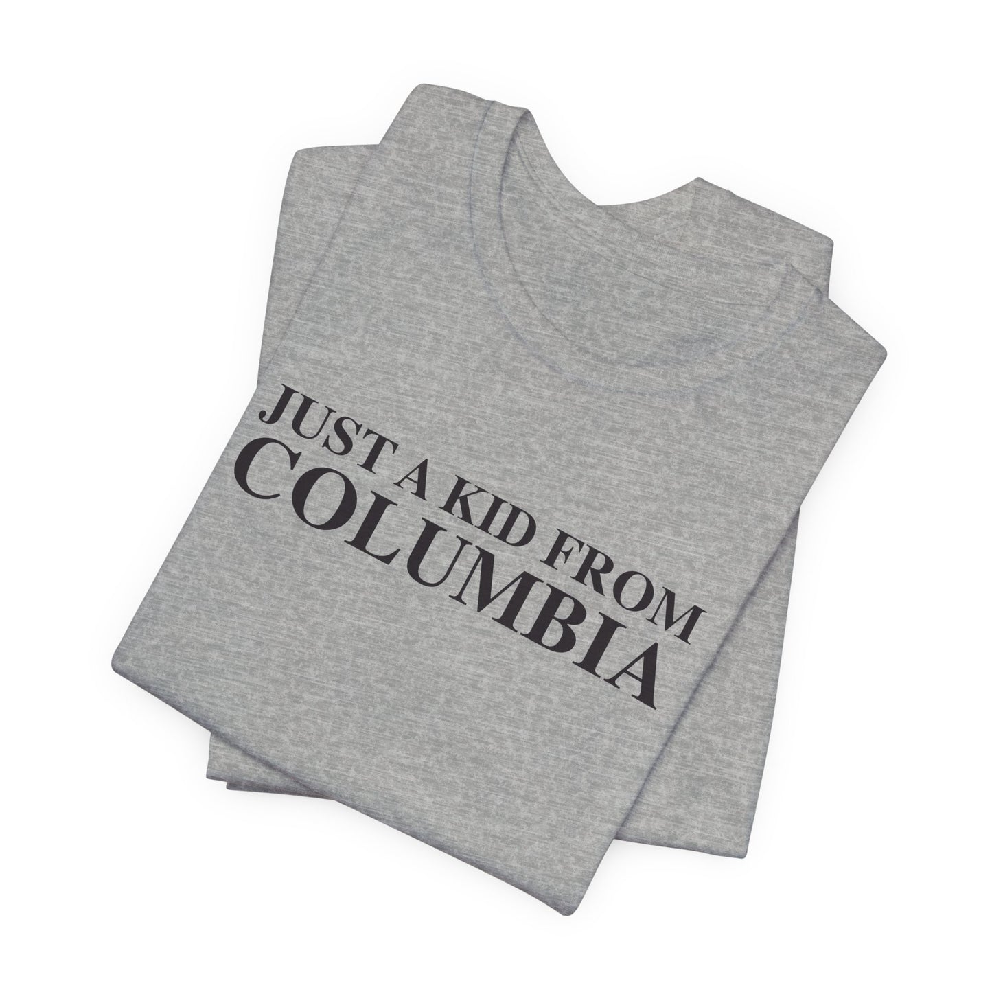 Just a kid from Columbia Unisex Jersey Short Sleeve T-Shirt