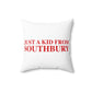 Just a kid from Southbury  Polyester Square Pillow
