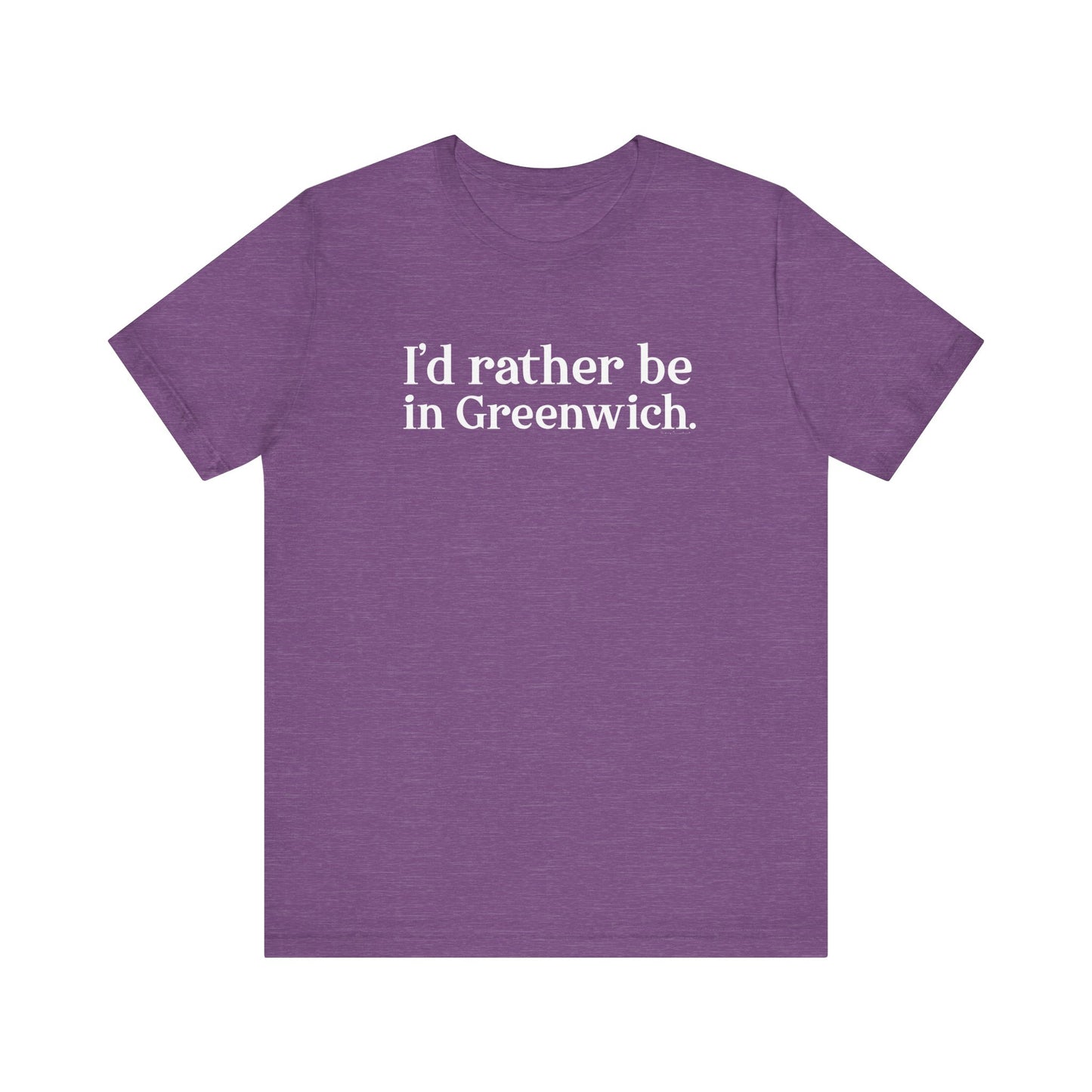 I’d rather be in Greenwich Unisex Jersey Short Sleeve T-Shirt