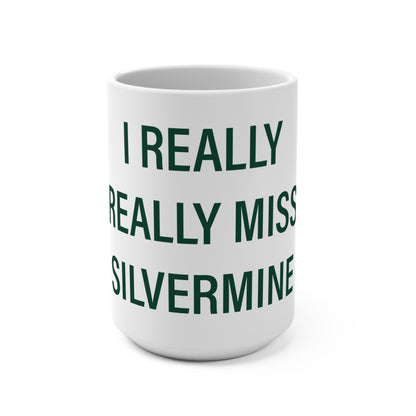 I Really Really Miss Silvermine Mug 15oz