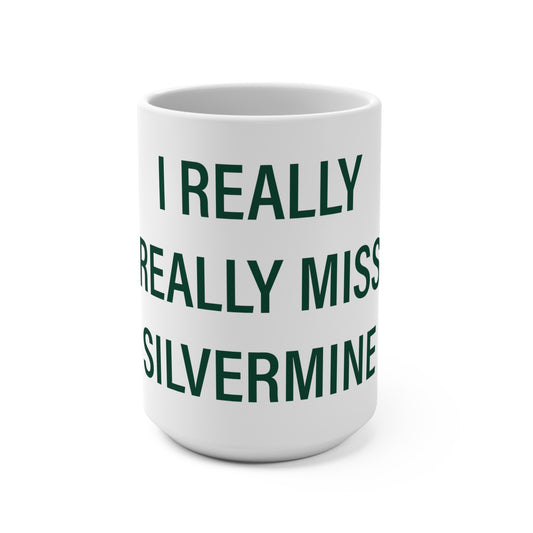 I Really Really Miss Silvermine Mug 15oz