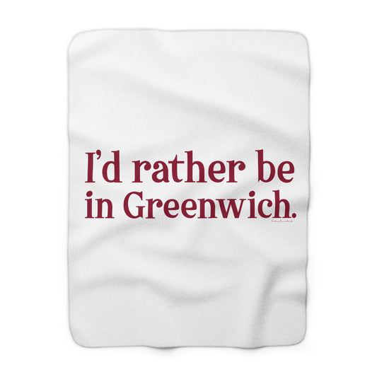 I’d rather be in Greenwich Sherpa Fleece Blanket