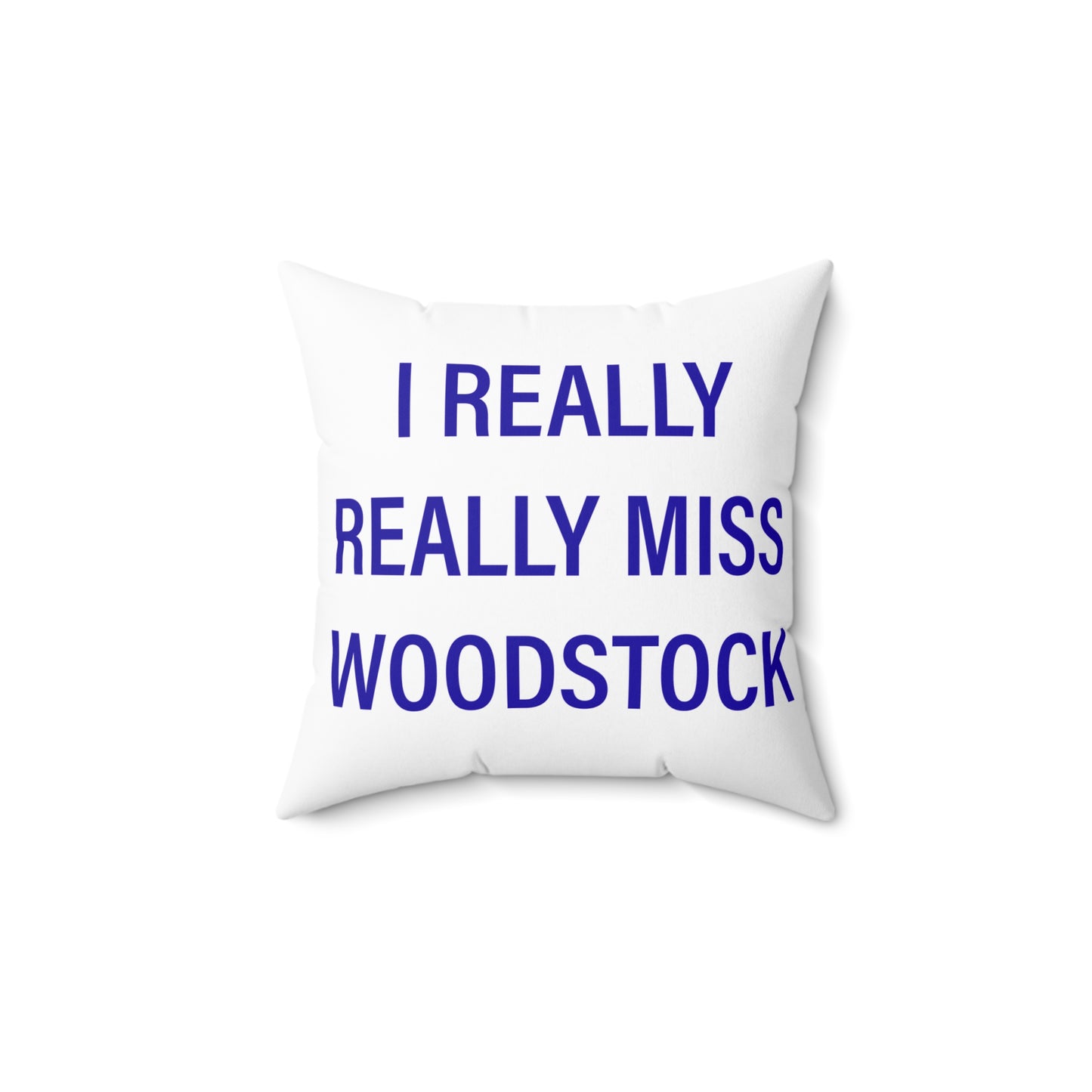 I Really Really Miss Woodstock Spun Polyester Square Pillow