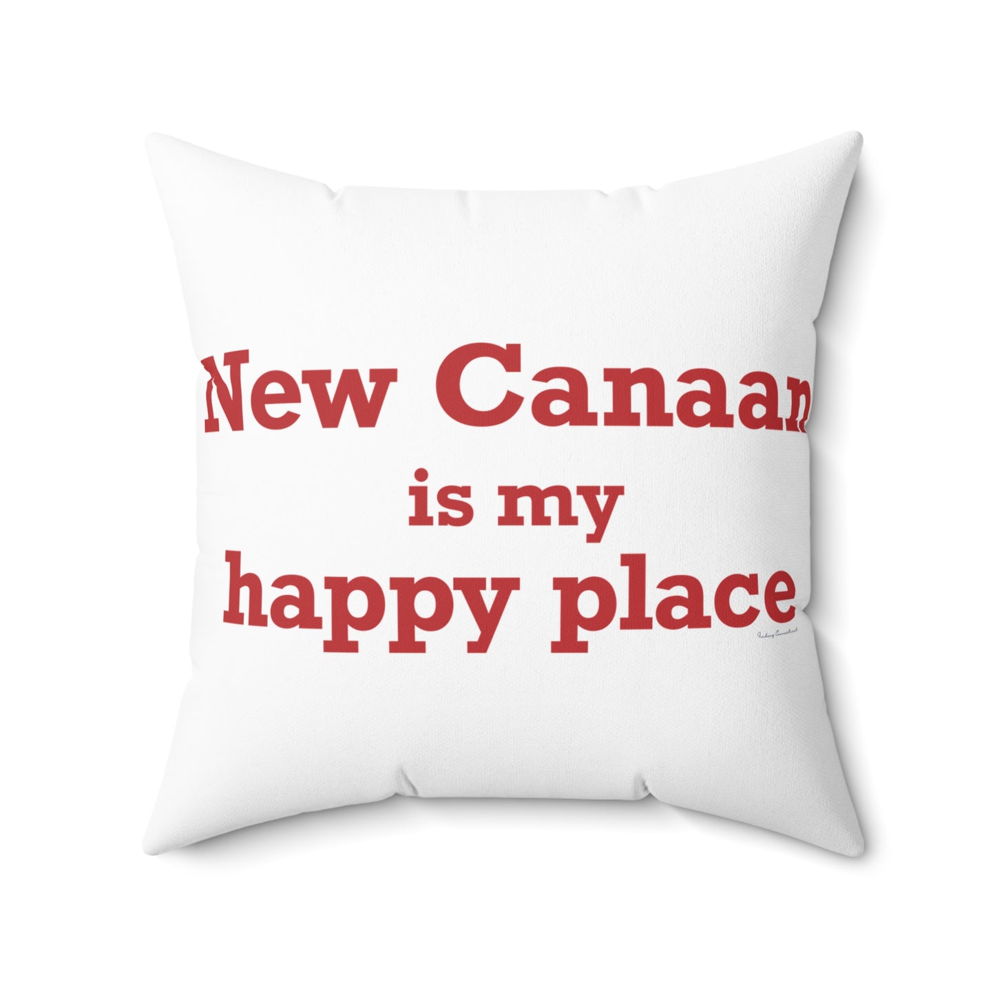 New Canaan Is My Happy Place Spun Polyester Square Pillow