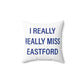 I Really Really Miss Eastford Spun Polyester Square Pillow
