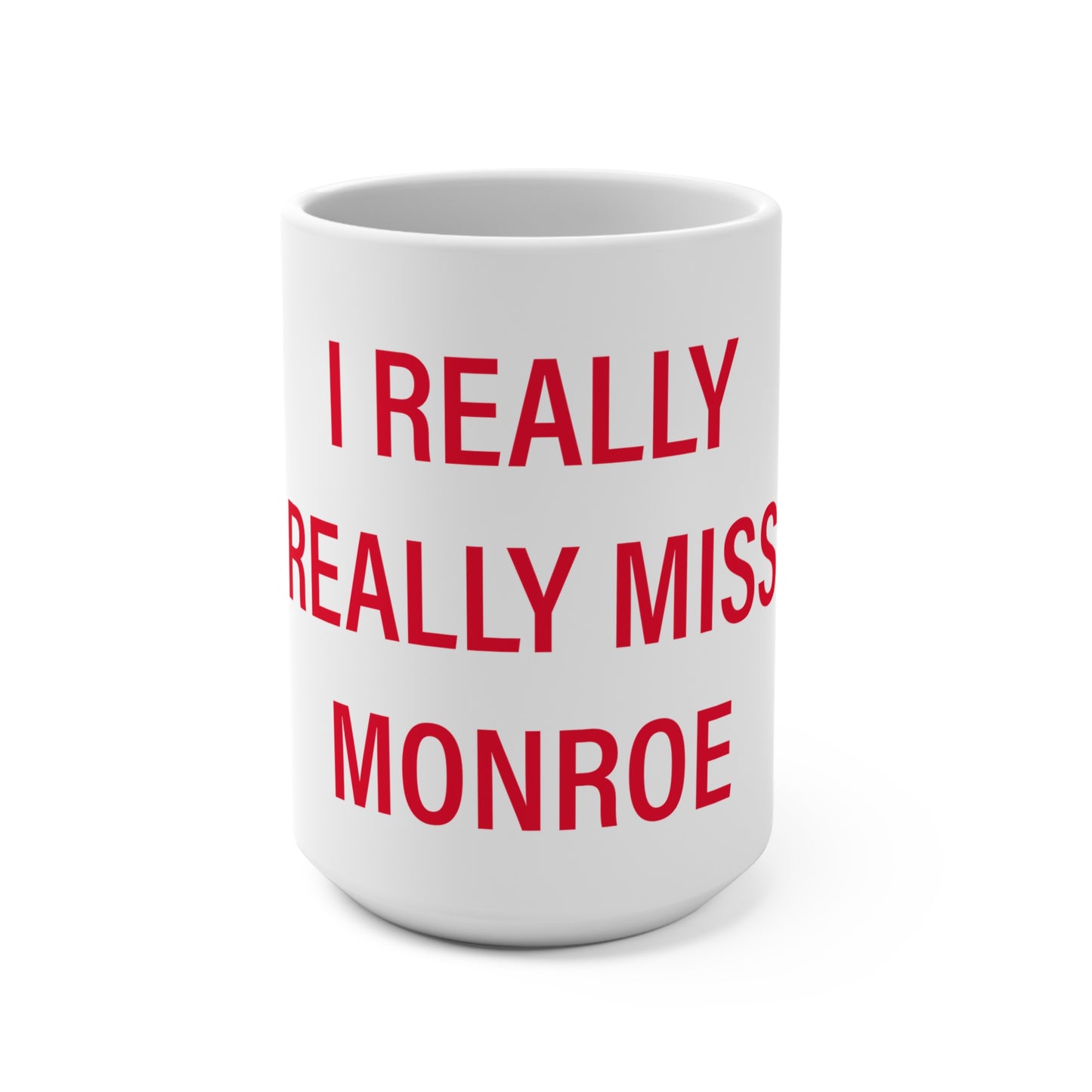 I Really Really Miss Monroe Mug 15oz