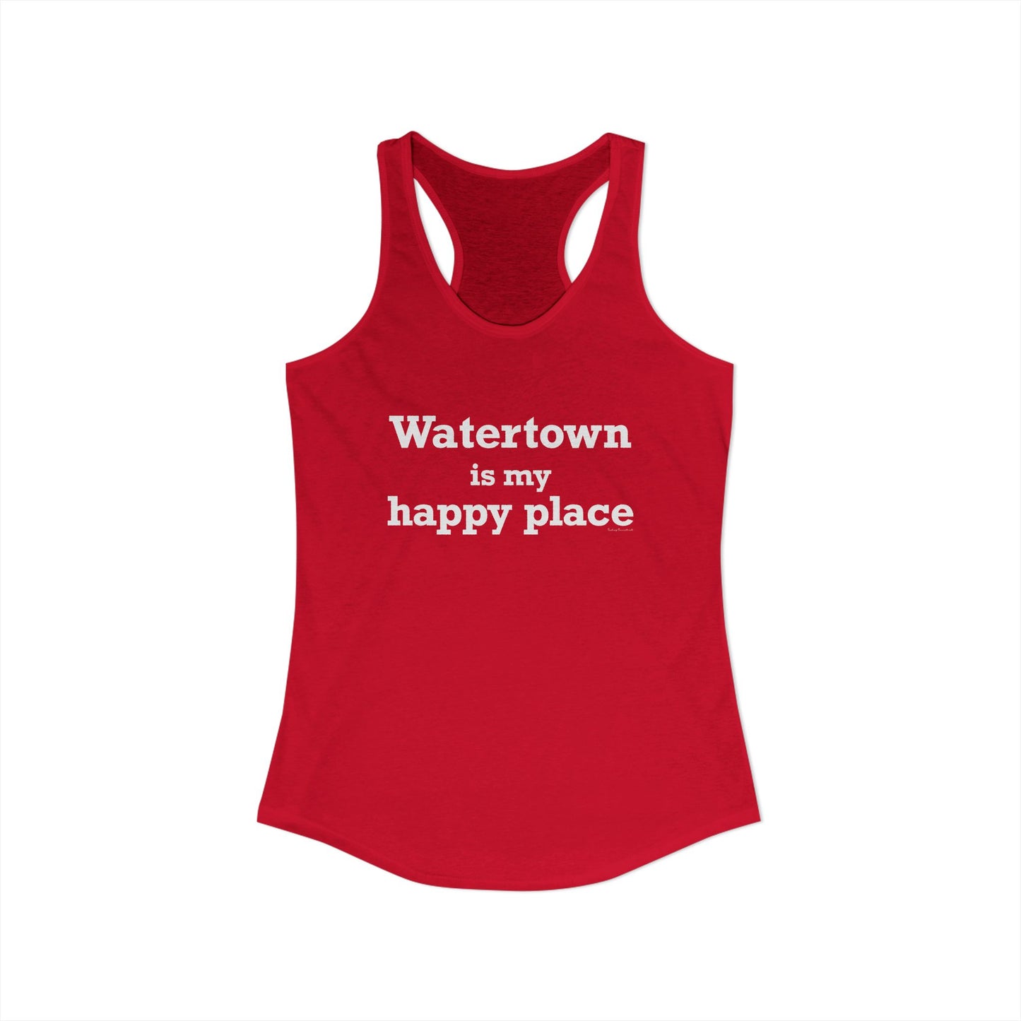 Watertown is My Happy Place Women's Ideal Racerback Tank Top