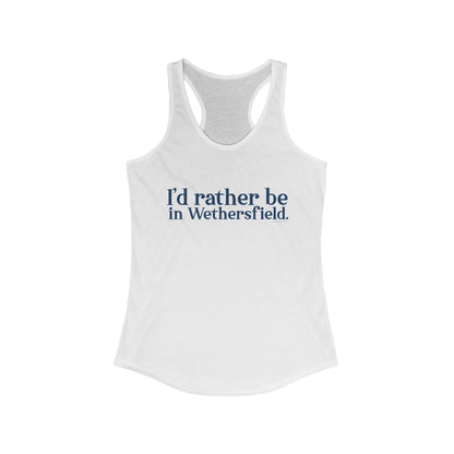 I'd rather be in Wethersfield. Women's Ideal Racerback Tank