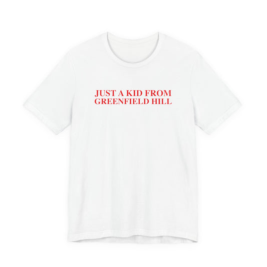 Just a kid from Greenfield Hill Unisex Jersey Short Sleeve T-Shirt