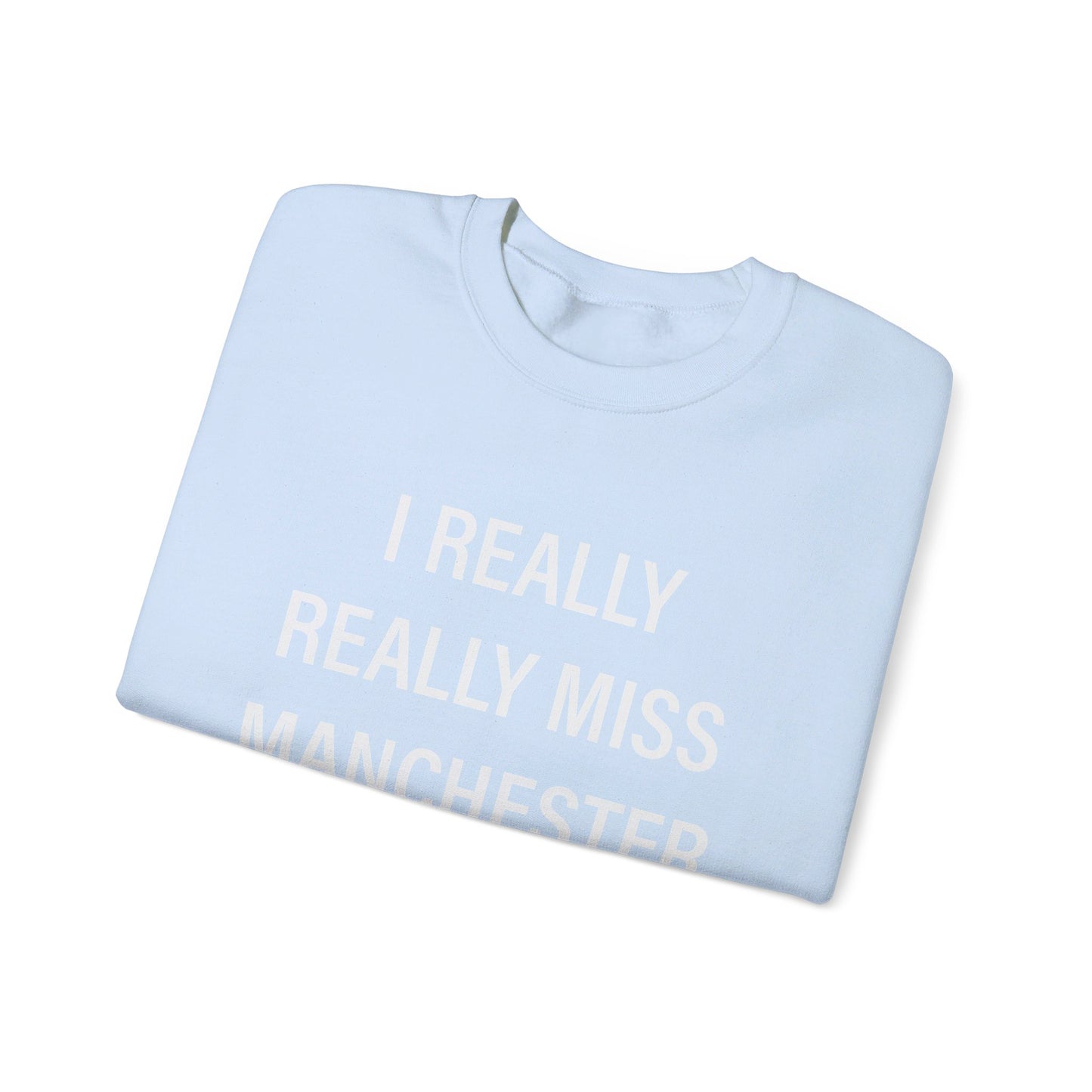 I Really Really Miss Manchester Unisex Heavy Blend™ Crewneck Sweatshirt