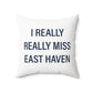 I Really Really Miss East Haven Polyester Square Pillow
