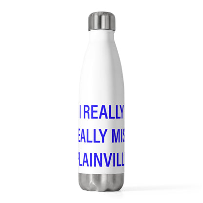 I Really Really Miss Plainville 20 oz Insulated Bottle