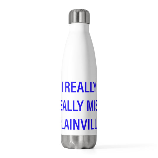 I Really Really Miss Plainville 20 oz Insulated Bottle