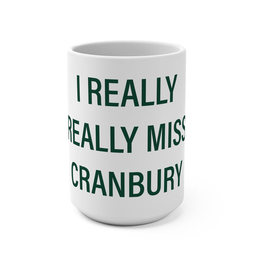 I Really Really Miss Cranbury Mug 15oz