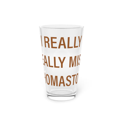I Really Really Miss Thomaston Pint Glass, 16oz