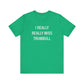 I Really Really Miss Trumbull Unisex Jersey Short Sleeve T-Shirt