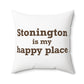 Stonington is My Happy Place Spun Polyester Square Pillow