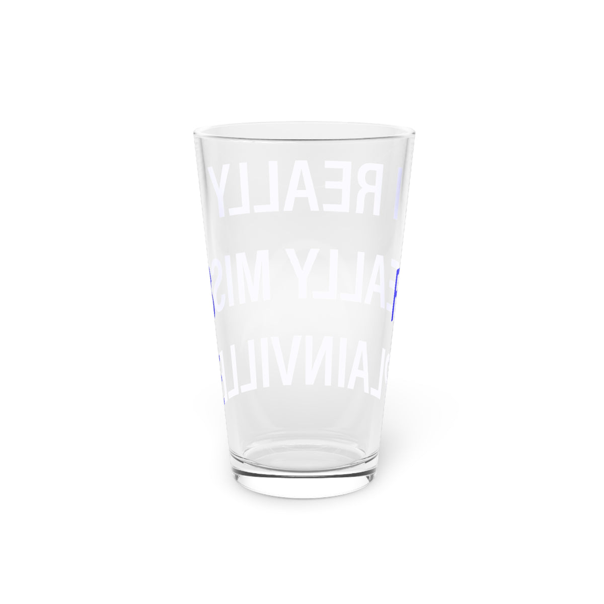 I Really Really Miss Plainville Pint Glass, 16oz