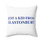 Just a kid from Glastonbury Spun Polyester Square Pillow