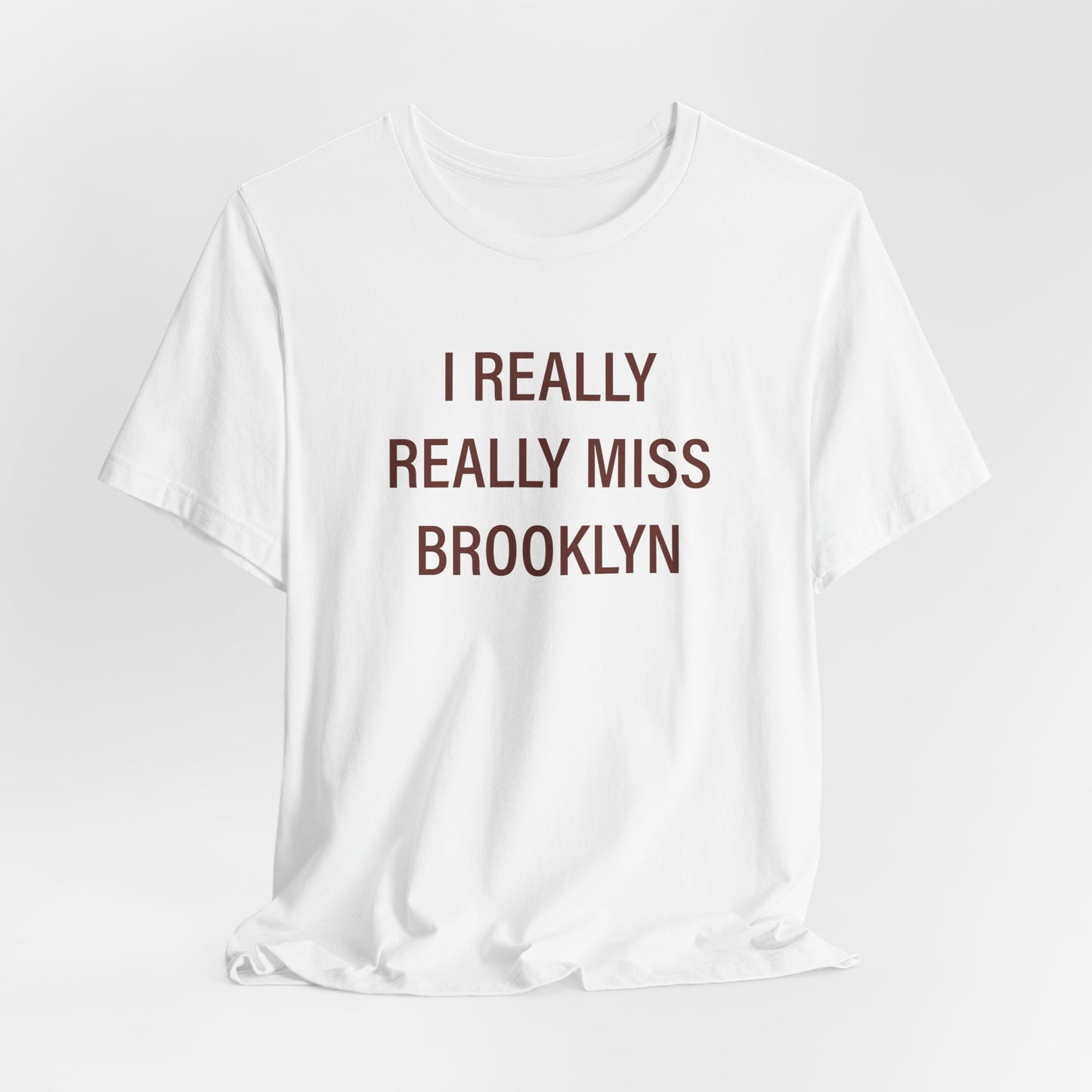 I Really Really Miss Brooklyn Unisex Jersey Short Sleeve T-Shirt