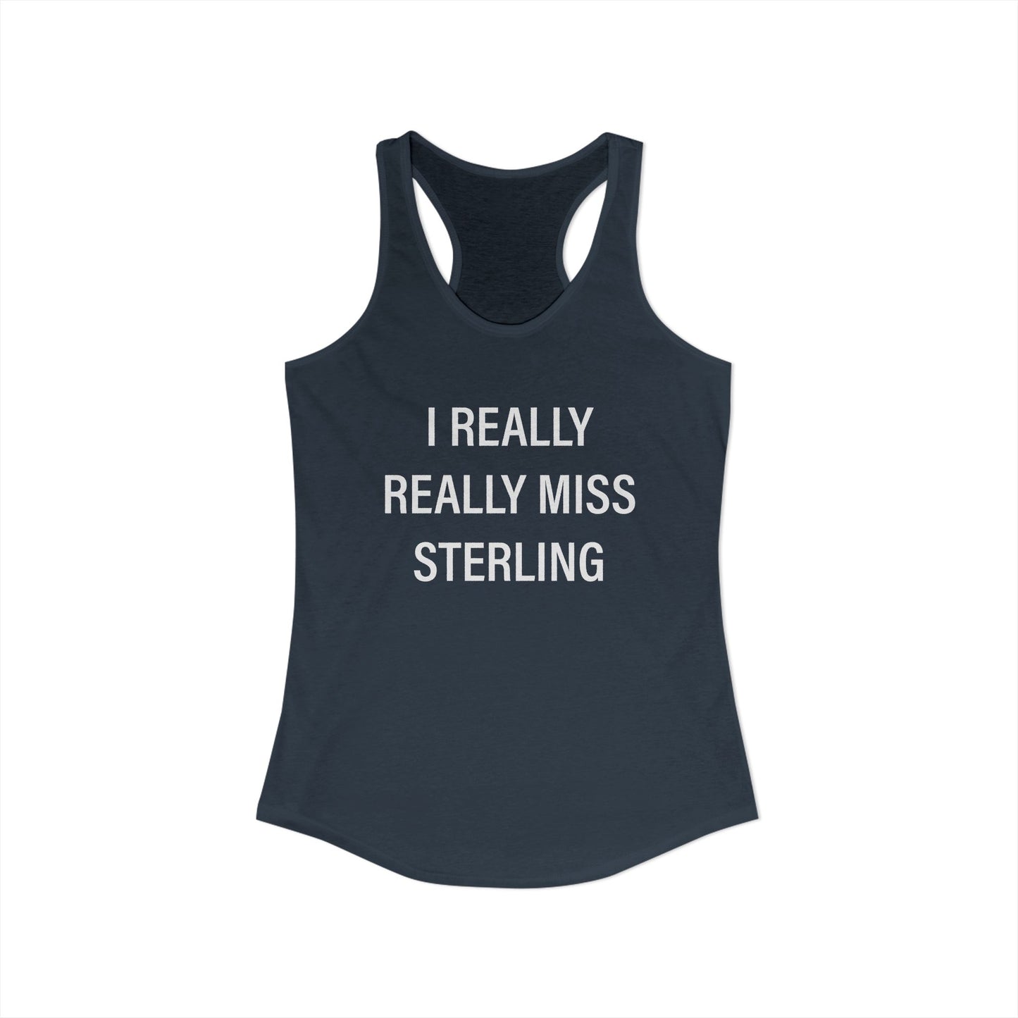 I Really Really Miss Sterling Women's Ideal Racerback Tank Top