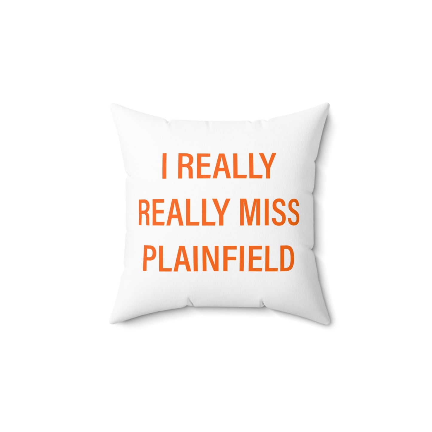 I Really Really Miss Plainfield Spun Polyester Square Pillow