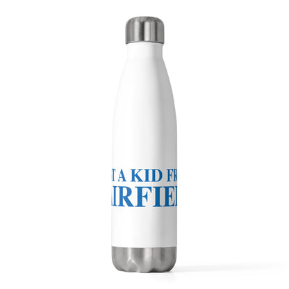 Just a kid from Fairfield 20oz Insulated Bottle