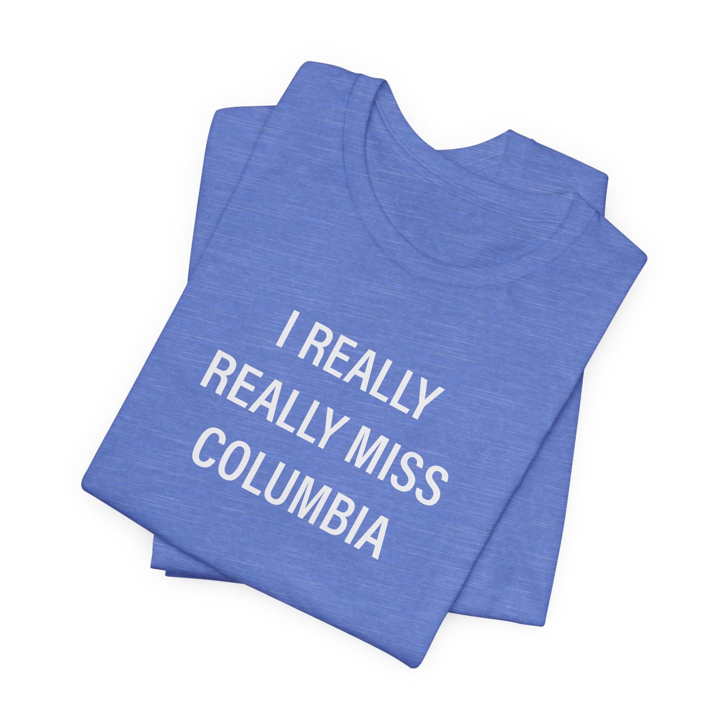 I Really Really Miss Columbia Unisex Jersey Short Sleeve T-Shirt
