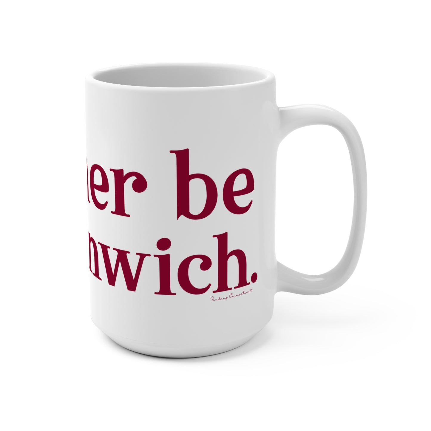 I’d rather be in Greenwich Mug 15oz
