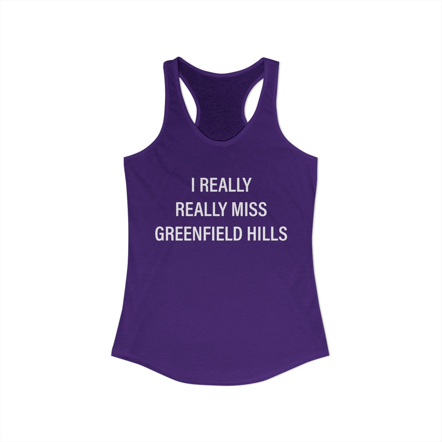 I Really Really Miss Greenfield Hill Women's Ideal Racerback Tank Top