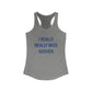 I Really Really Miss Goshen Women's Ideal Racerback Tank Top