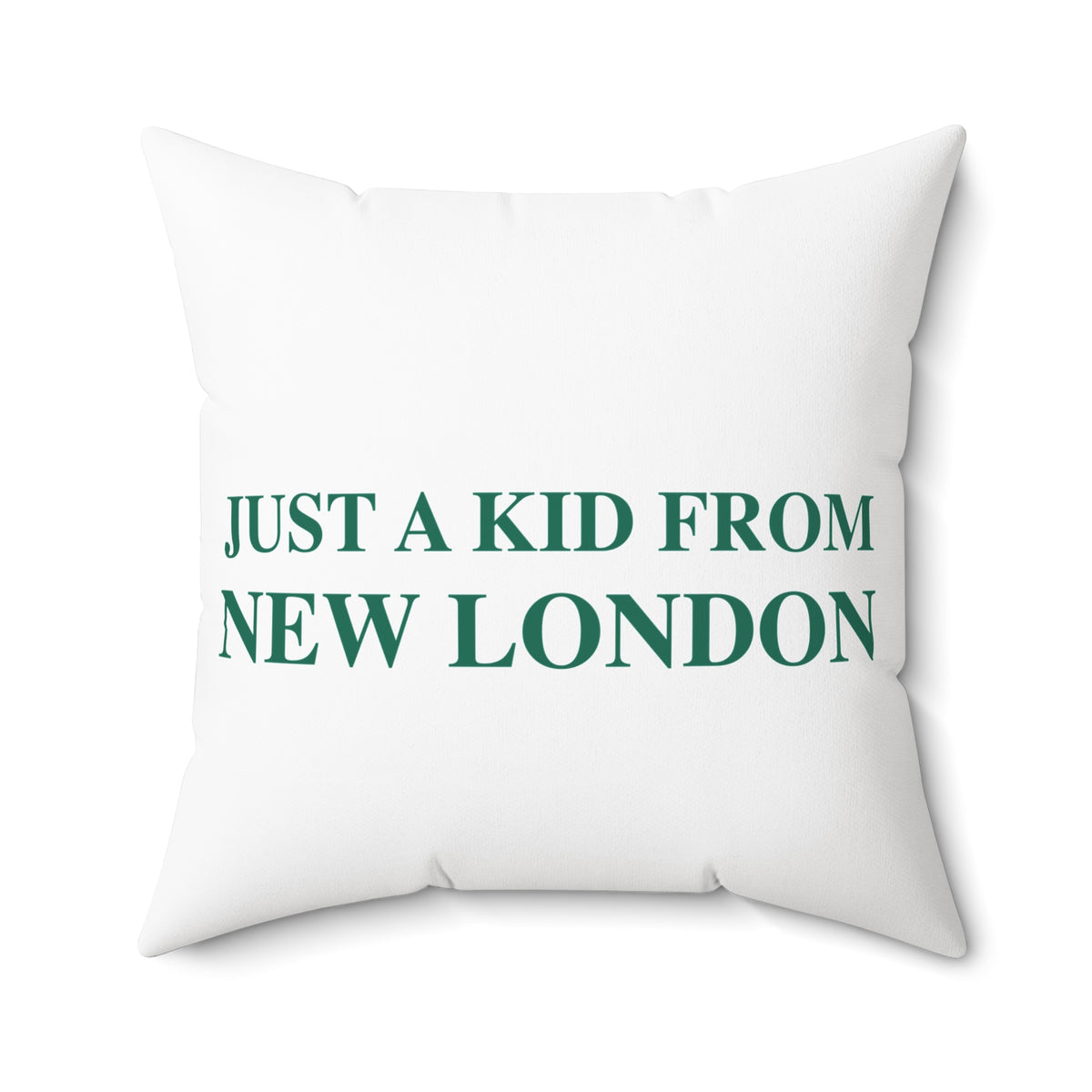 Just a kid from New London  Spun Polyester Square Pillow
