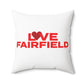Love Fairfield  Spun Polyester Square Pillow