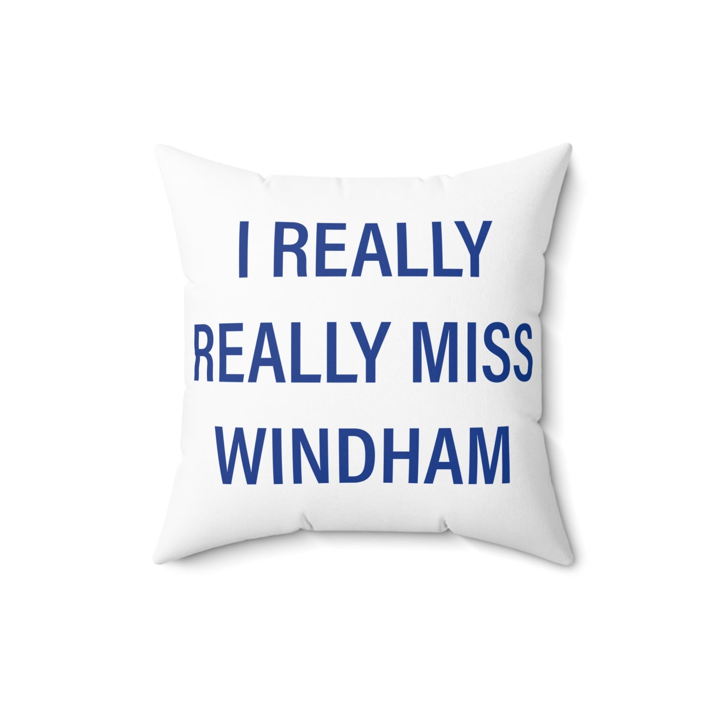 I Really Really Miss Windham Spun Polyester Square Pillow