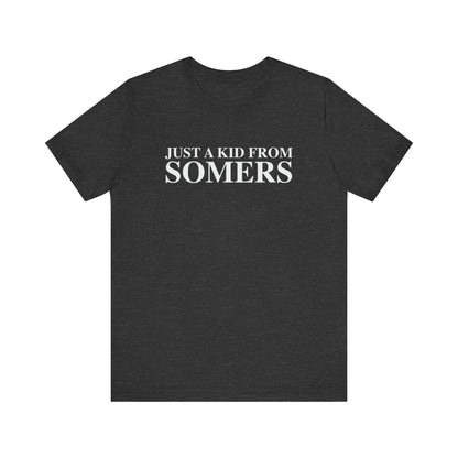 Just a kid from Somers Unisex Jersey Short Sleeve T-Shirt