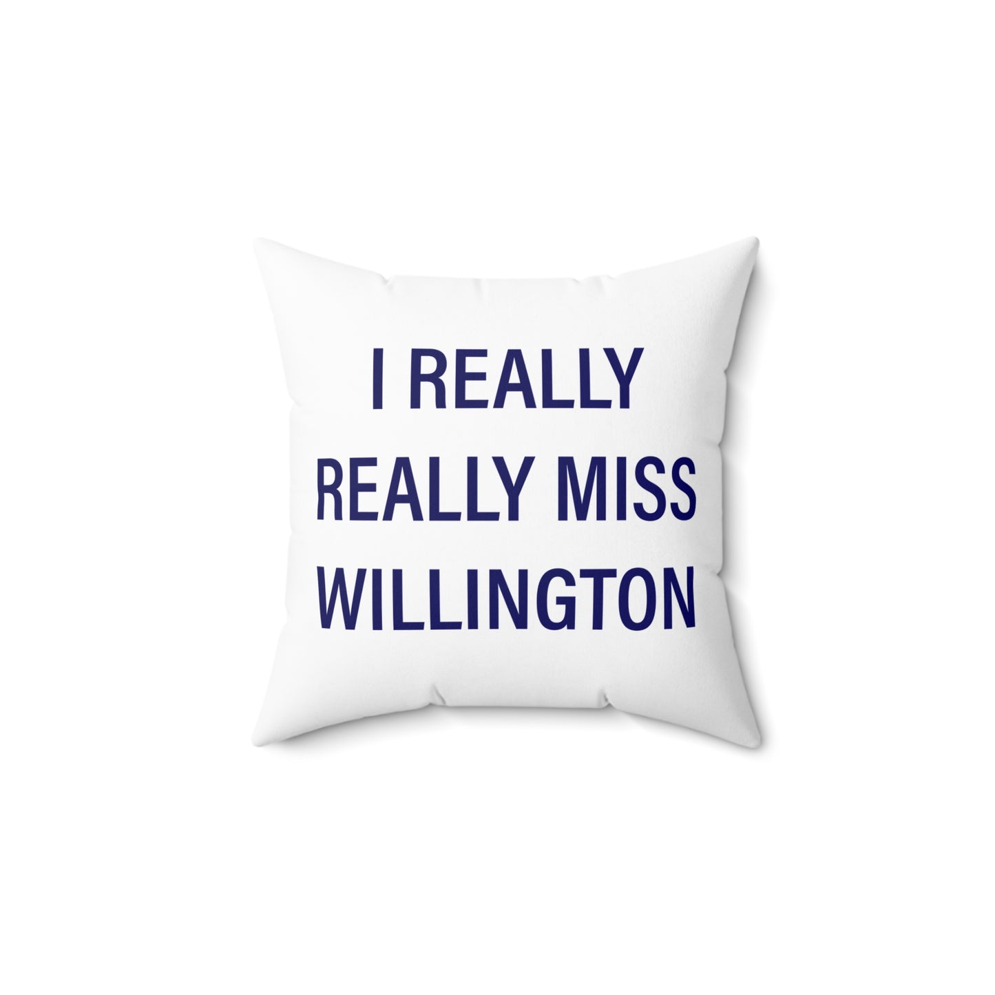 I Really Really Miss Willington Spun Polyester Square Pillow