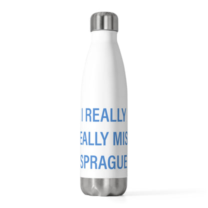I Really Really Miss Sprague  20oz Insulated Bottle