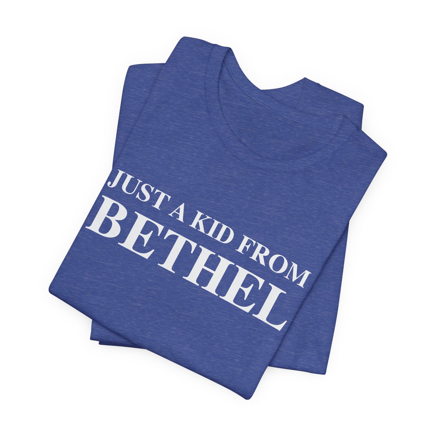 Just a kid from Bethel Unisex Jersey Short Sleeve T-Shirt