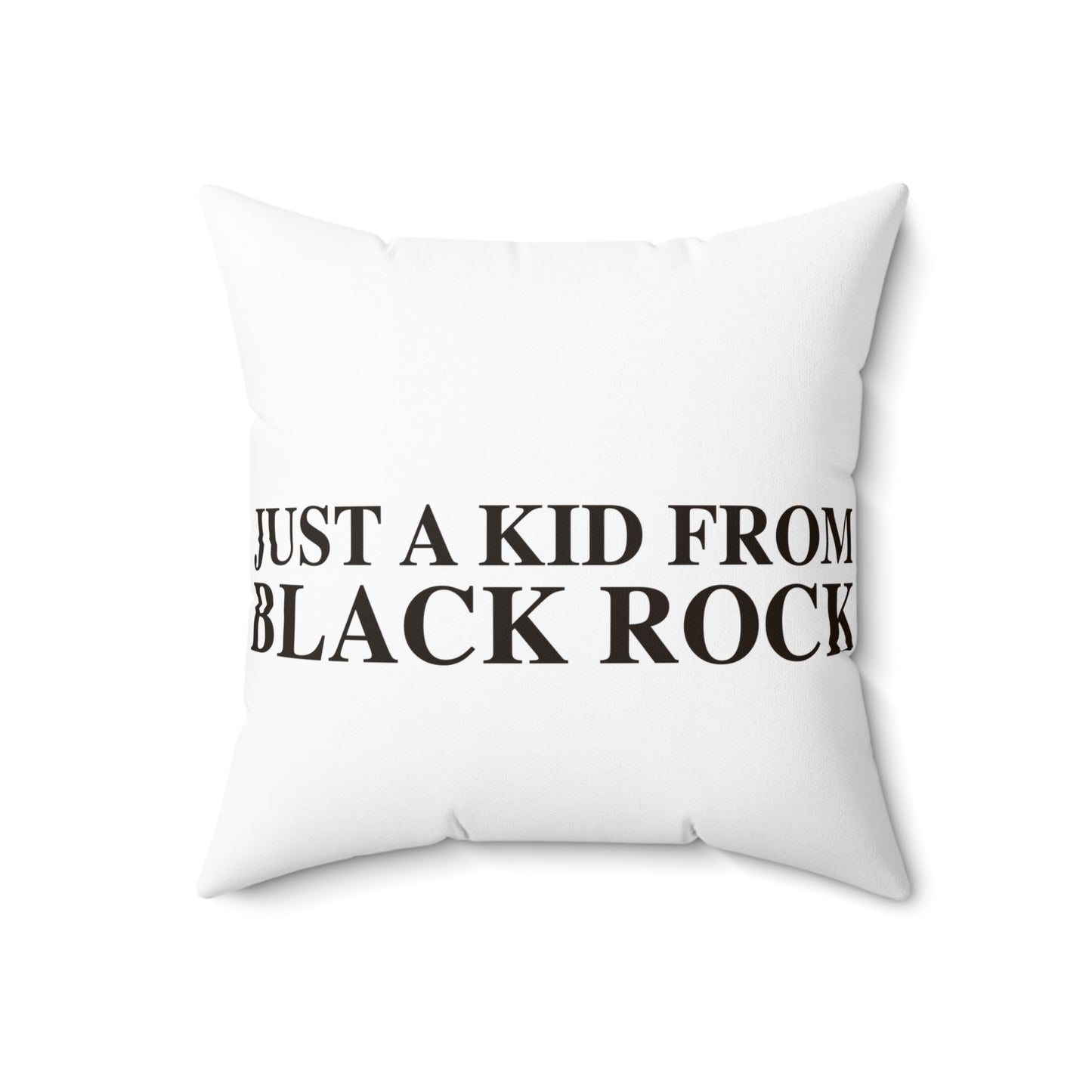 Just a kid from Black Rock Spun Polyester Square Pillow