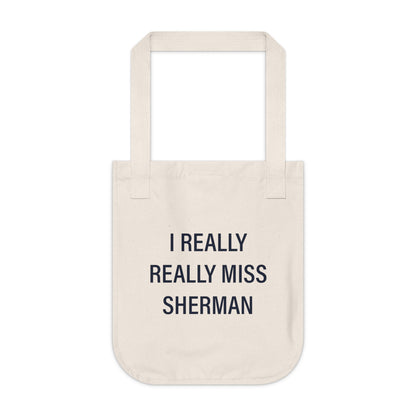 I Really Really Miss Sherman Organic Canvas Tote Bag