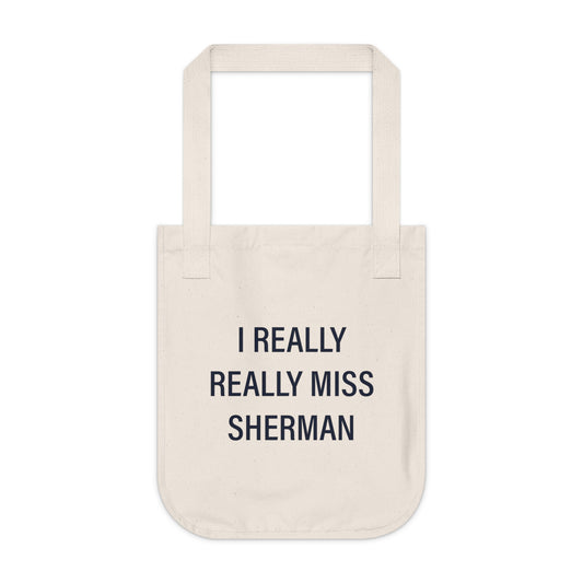 I Really Really Miss Sherman Organic Canvas Tote Bag