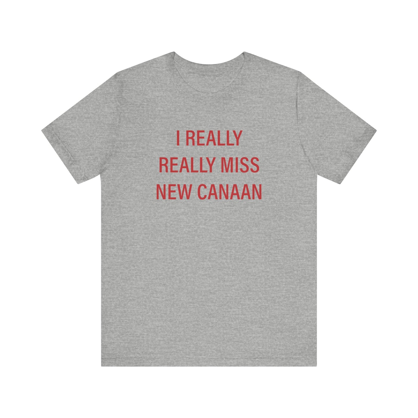 I Really Really Miss New Canaan Unisex Jersey Short Sleeve T-Shirt