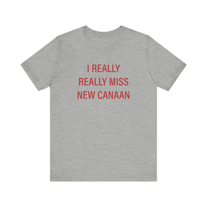 I Really Really Miss New Canaan Unisex Jersey Short Sleeve T-Shirt