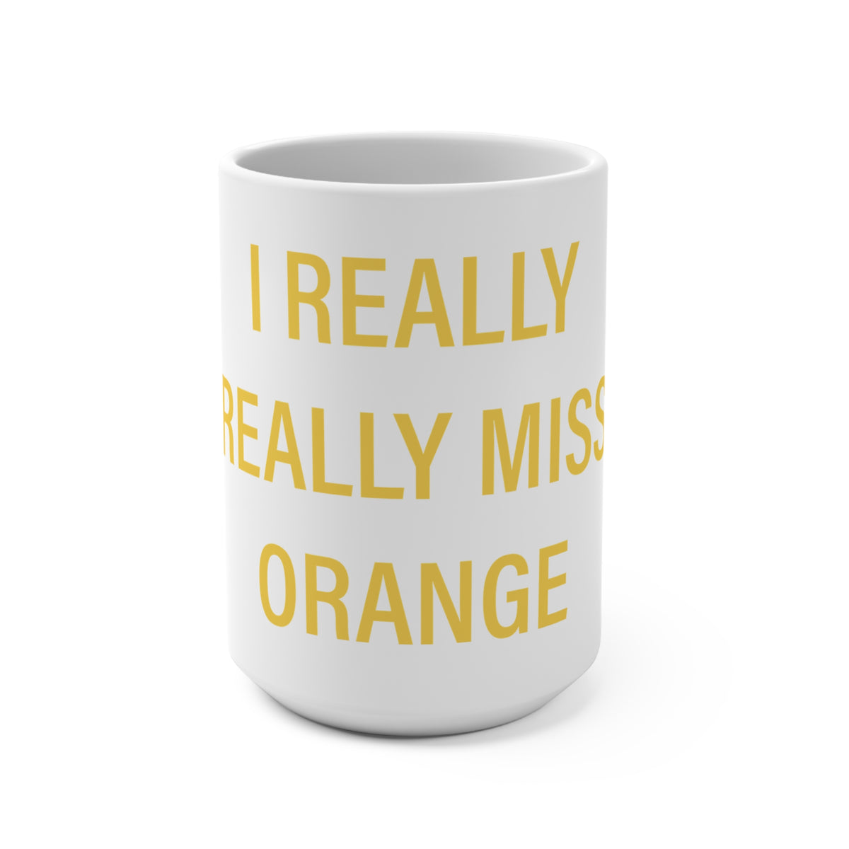 I Really Really Miss Orange Mug 15oz