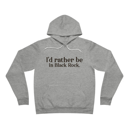 I'd rather be in Black Rock. Unisex Sponge Fleece Pullover Hoodie